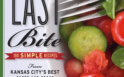 Last Bite:  100 Simple Recipes From Kansas City’s Best Chefs and Cooks